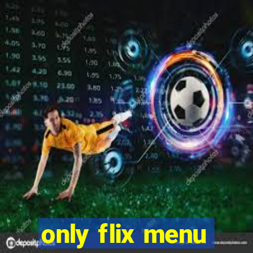 only flix menu